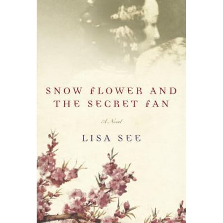Snow Flower and the Secret Fan by Lisa See