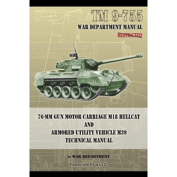 TM 9-755 76-mm Gun Motor Carriage M18 Hellcat and Armored Utility Vehicle M39 (Paperback)