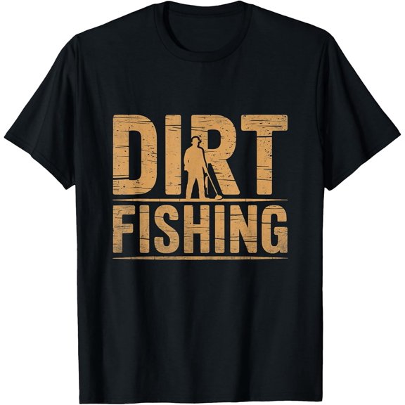 Dirt Fishing Treasure Hunting Metal Detector Detectorist T-Shirt