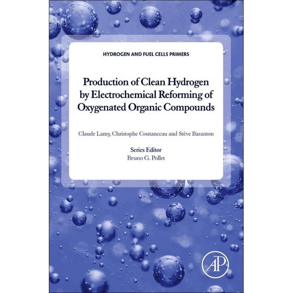 Hydrogen and Fuel Cells Primers Production of Clean Hydrogen by Electrochemical Reforming of Oxygenated Organic Compounds, (Paperback)