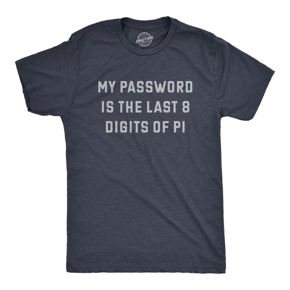 Mens My Password Is The Last Eight Digits Of Pi T Shirt Funny Nerdy Math Joke Tee for Guys Graphic Tees
