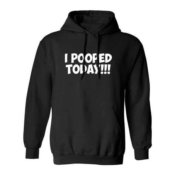 I POOPED TODAY!!! Adult Hooded Sweatshirt