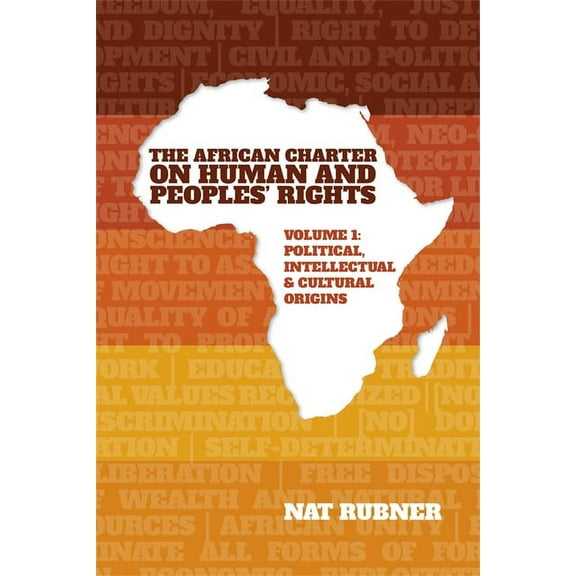 The African Charter on Human and Peoples' Rights Volume 1: Political, Intellectual & Cultural Origins, (Hardcover)