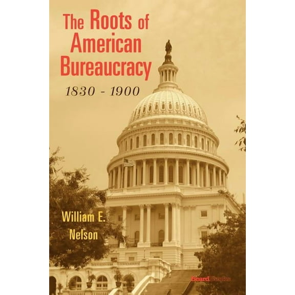 Roots of American Bureaucracy, 1830-