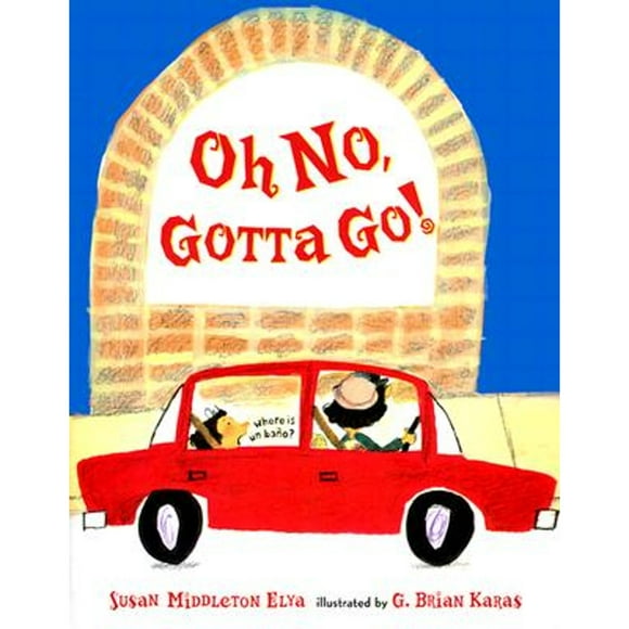 Pre-Owned Oh No, Gotta Go! (Hardcover 9780399234934) by Susan Middleton Elya