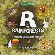 R is for Rainforests: A Brilliantly Biodiverse Alphabet! (Paperback) by Craig Macnaughton