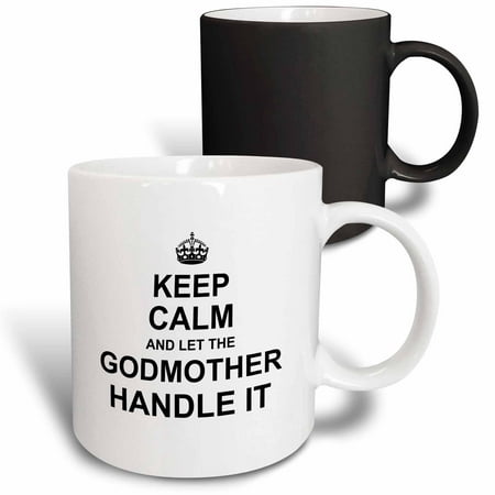 3dRose Keep Calm and let the Godmother Handle it - fun funny godparent gift - Magic Transforming Mug,