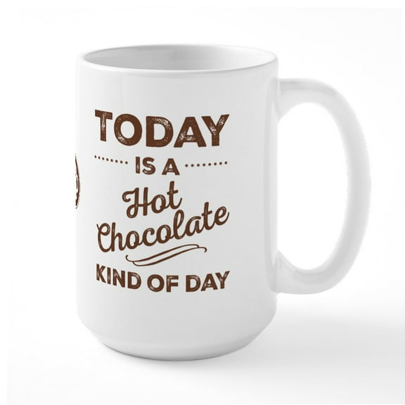 CafePress - Today Is A Hot Chocolate Kind Of Day Mugs - 15 oz Ceramic Large White Novelty Mug