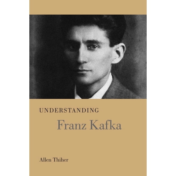 Understanding Modern European and Latin  Understanding Franz Kafka, (Hardcover)
