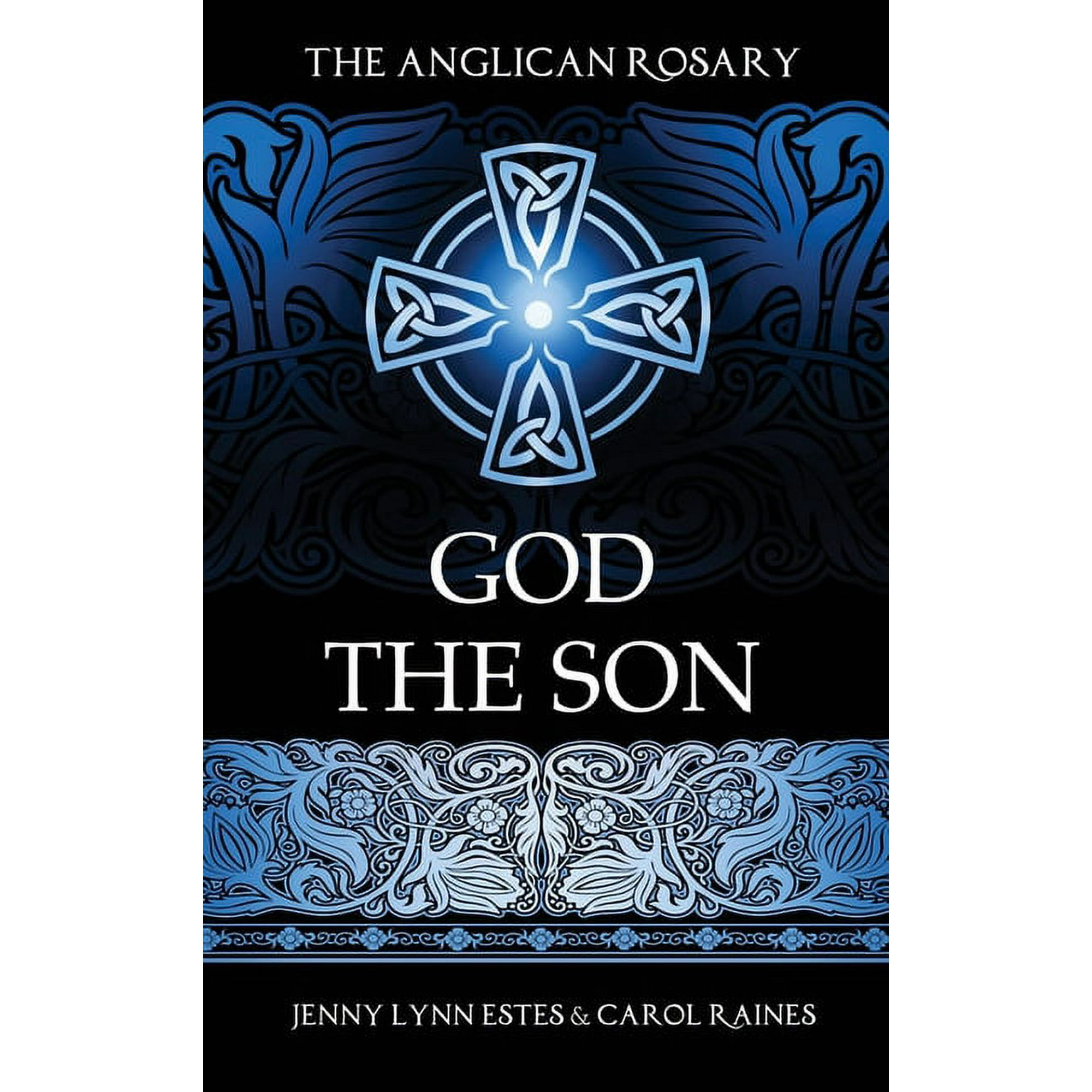 Praying the Names of God with the Anglic The Anglican Rosary: God the Son: Devotions and Prayers for 33 Names of Jesus (Hardcover)