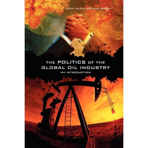 The Politics of the Global Oil Industry: An Introduction, (Paperback)