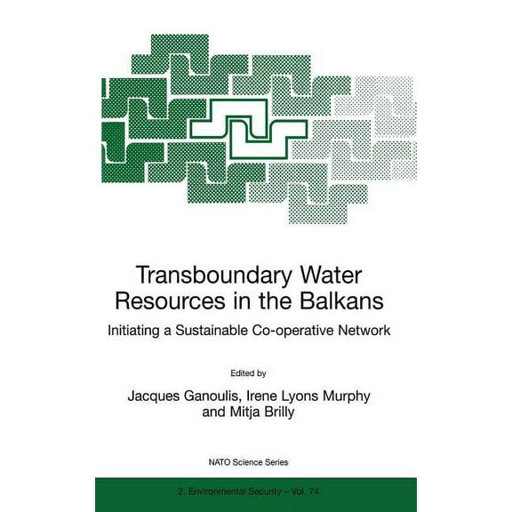 NATO Science Partnership Subseries: 2 Transboundary Water Resources in the Balkans: Initiating a Sustainable Co-Operative Network, Book 74, (Hardcover)