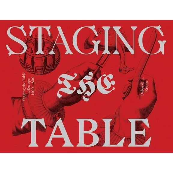 Staging the Table in Europe: 1500-1800, (Paperback)