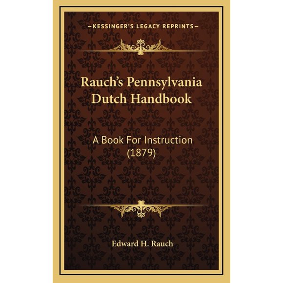 Rauch's Pennsylvania Dutch Handbook : A Book For Instruction (1879) (Hardcover)