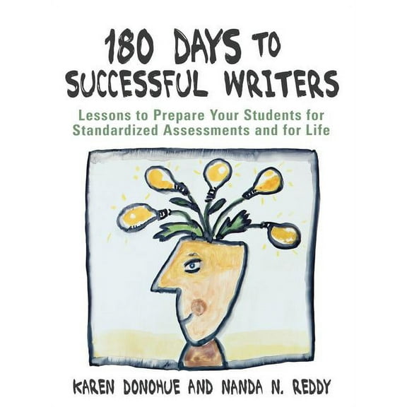 180 Days to Successful Writers: Lessons to Prepare Your Students for Standardized Assessments and for Life, (Paperback)
