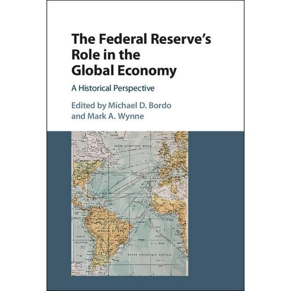 Studies in Macroeconomic History The Federal Reserve's Role in the Global Economy, (Hardcover)