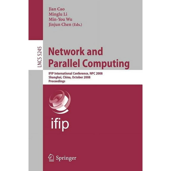 Network and Parallel Computing: Ifip International Conference, Npc 2008, Shanghai, China, October 18-20, 2008, Proceedin, (Paperback)