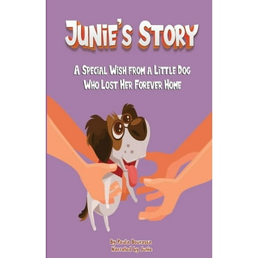 Junie's Story: A Special Wish From a Little Dog Who Lost Her Forever Home, (Paperback)