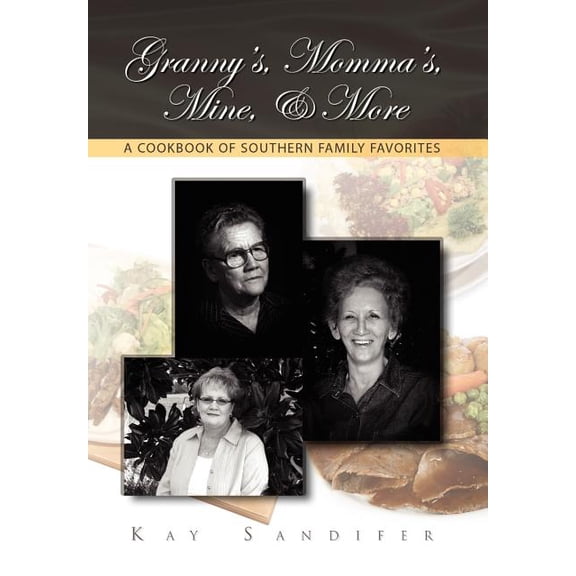 Granny's, Momma's, Mine, & More, (Hardcover)