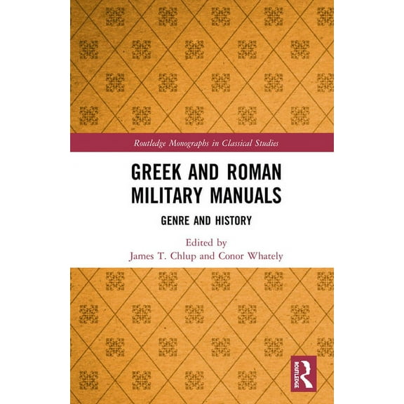 Routledge Monographs in Classical Studie Greek and Roman Military Manuals: Genre and History, (Hardcover)