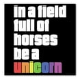 thumbnail image 1 of DistinctInk Custom Bumper Sticker - 10" x 10" Decorative Decal - Black Background - In a Field Full of Horses Be a Unicorn, 1 of 2