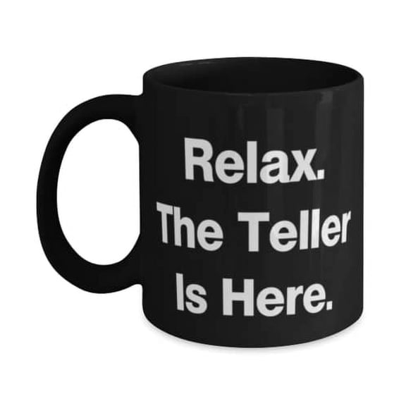 Relax. The Teller Is Here. 15oz Mug, Teller Cup, Inspirational Gifts For Teller, Coffee mug, Tea mug, Travel mug, Ceramic mug, Porcelain mug, Glass mug, Reusable mug, Disposable mug
