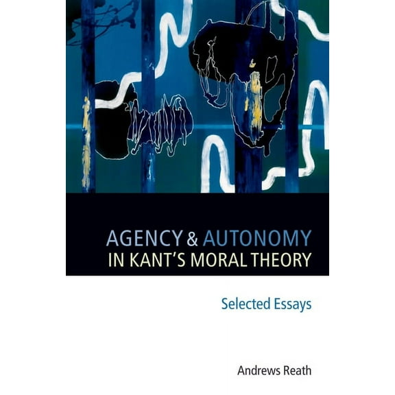 Agency and Autonomy in Kant's Moral Theory, (Paperback)