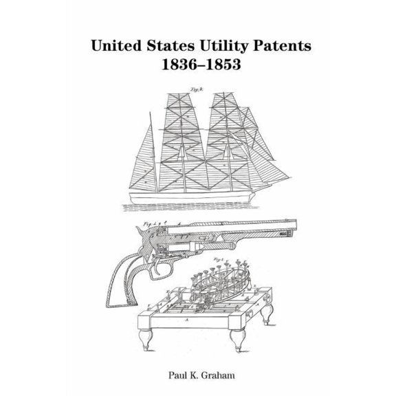 United States Utility Patents, 1836-1853, (Paperback)