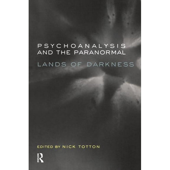 Psychoanalysis and the Paranormal: Lands of Darkness, (Paperback)