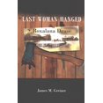 thumbnail image 1 of Pre-Owned Last Woman Hanged: Roxalana Druse, 9780982985304, 0982985304, Paperback,, 1 of 1