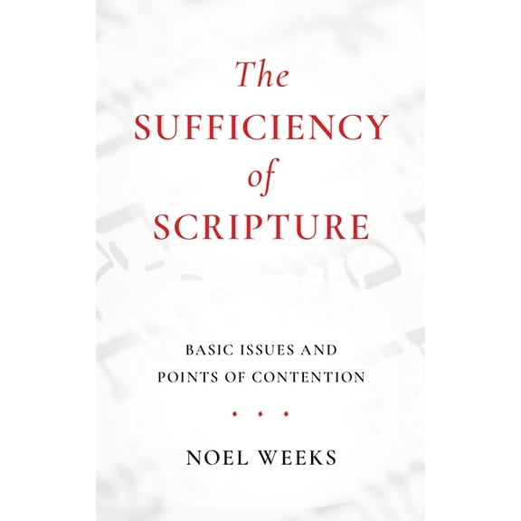 The Sufficiency of Scripture (Paperback)