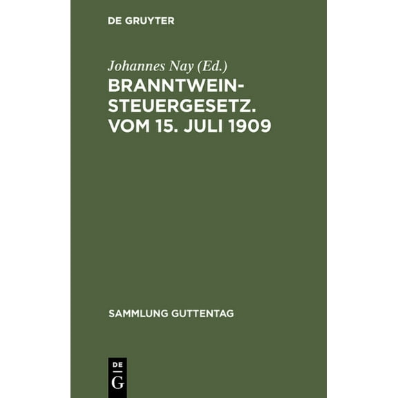 Sammlung Guttentag Branntweinsteuergesetz. Vom 15. Juli 1909, Book 96, (Hardcover)