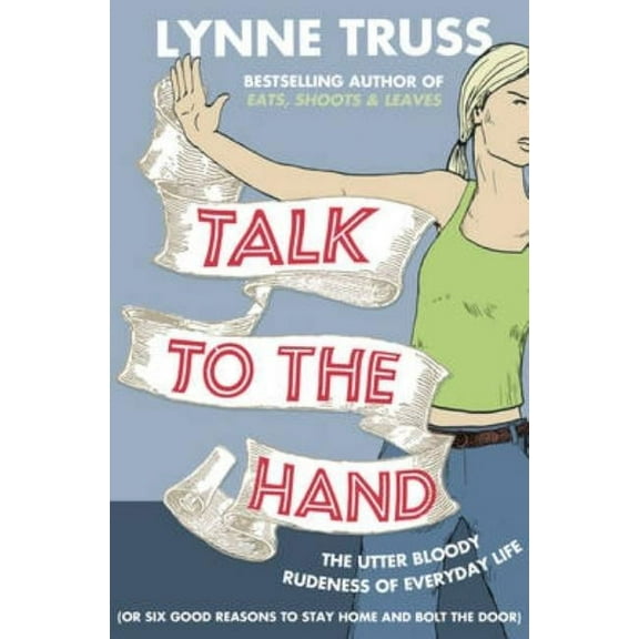 Talk to the Hand, (Paperback)