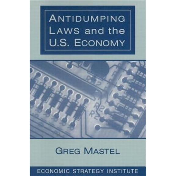 Pre-Owned Antidumping Laws and the U. S. Economy (Paperback) 9780765603265