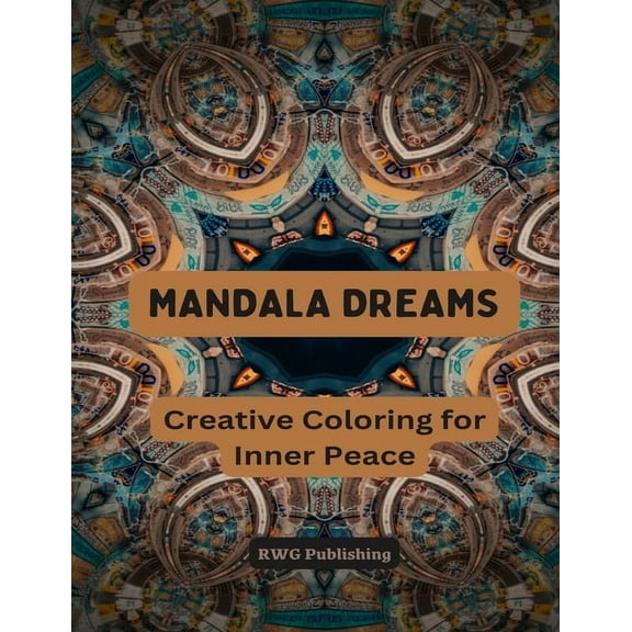 Mandala Dreams: Creative Coloring for Inner Peace, (Paperback)