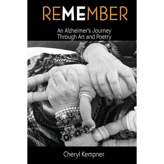 REMEMBER ME An Alzheimer's Journey Through Art and Poetry, (Paperback)