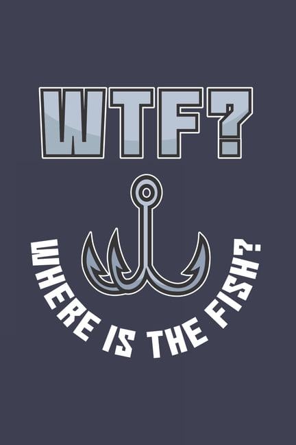 WTF?! Where Is The Fish?: Funny Wtf Fishing 2020 Planner - Weekly ...