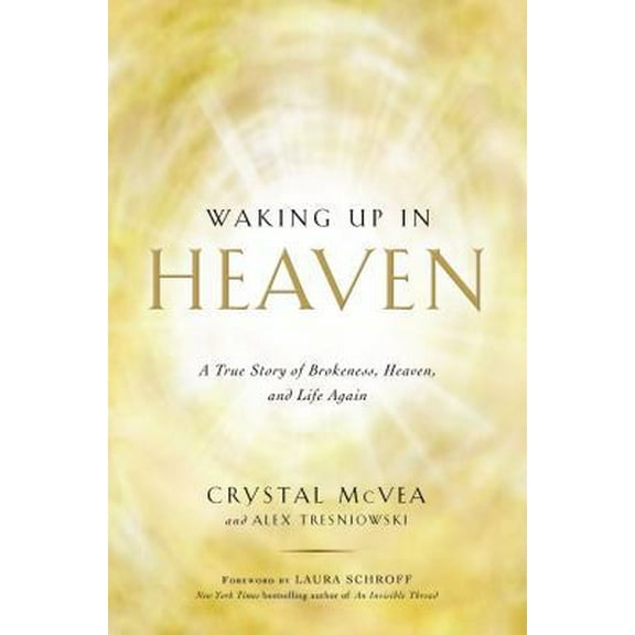 Pre-Owned Waking Up in Heaven: A True Story of Brokenness, Heaven, and Life Again (Hardcover) 1476735859 9781476735856