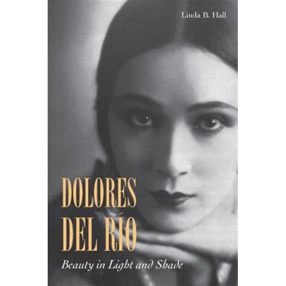 Pre-Owned Dolores del Ro : Beauty in Light and Shade (Hardcover)