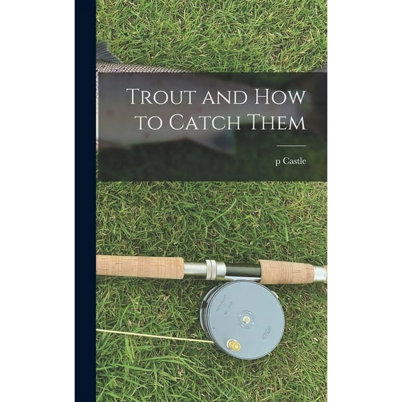 Trout and how to Catch Them (Hardcover)