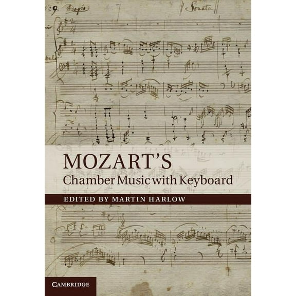 Mozart's Chamber Music with Keyboard, (Hardcover)