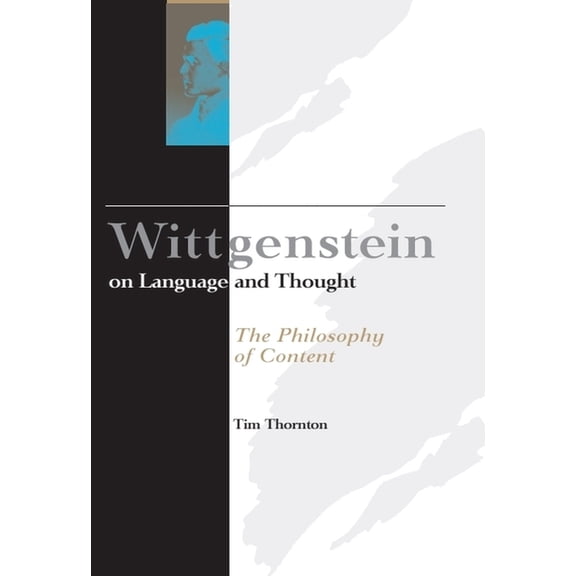 Wittgenstein on Language and Thought: The Philosophy of Content, (Paperback)