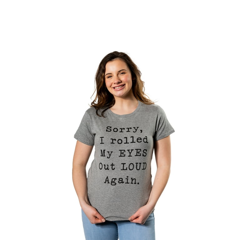 Sorry I Rolled My Eyes Out Loud Again T-Shirt Sorry I Rolled My Eyes Out Loud Again T-Shirt
