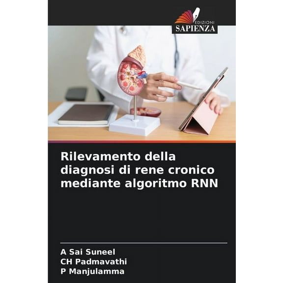 Rilevamento della diagnosi di rene cronico mediante algoritmo RNN, (Paperback)