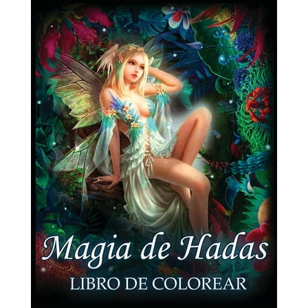 Magia De Hadas Libro De Colorear: Para el Alivio del EstrÃ©s y la RelajaciÃ³n (FantasÃ­a Para Colorear), (Paperback)