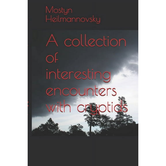 A collection of interesting encounters with cryptids