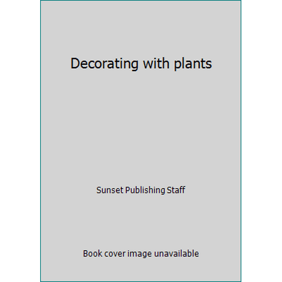 Pre-Owned Decorating with Plants (Hardcover) 0376033428 9780376033420