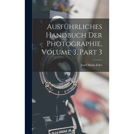 Ausführliches Handbuch Der Photographie, Volume 3, part 3 (Hardcover)