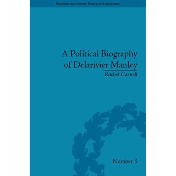 Pre-Owned A Political Biography of Delarivier Manley (Hardcover) 1851968571 9781851968572