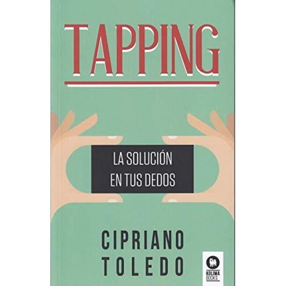 TAPPING KOLIMA LA SOLUCION EN TUS DEDOS CIPRIANO TOLEDO